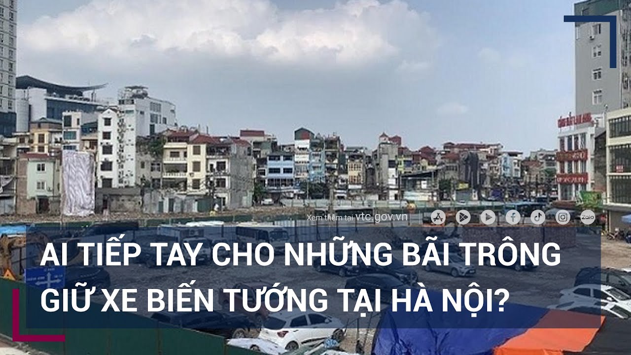 Có bảo kê cho những bãi giữ xe biến tướng ở Hà Nội?